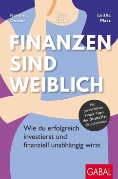 buecher Finanzen sind weiblich (eBook ePUB) von Karolina Decker; Rica Klitzke; Leitha Matz - bücher.de