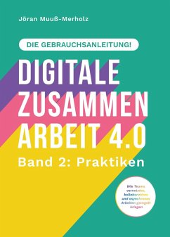 buecher Digitale Zusammenarbeit 4.0 - die Gebrauchsanleitung Band 2: Praktiken. - Wie … von Jöran Muuß-Merholz - bücher.de Saisonale Angebote