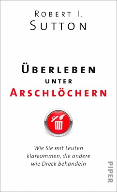 buecher Überleben unter Arschlöchern (eBook ePUB) von Robert I. Sutton - bücher.de