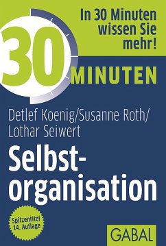 buecher 30 Minuten Selbstorganisation (eBook PDF) von Detlef Koenig; Lothar Seiwert; Susanne Roth - bücher.de