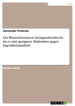 buecher Der Warnschussarrest im Jugendstrafrecht. Ist er eine geeignete Maßnahme gegen … von Alexander Fritzsche - bücher.de
