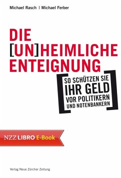 buecher Die (un)heimliche Enteignung (eBook ePUB) von Michael Rasch; Michael Ferber; Marc Faber; Thorsten Polleit - bücher.de