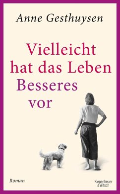 buecher Vielleicht hat das Leben Besseres vor (eBook ePUB) von Anne Gesthuysen - bücher.de