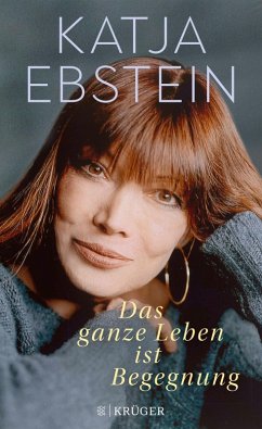 buecher Das ganze Leben ist Begegnung (eBook ePUB) von Katja Ebstein - bücher.de