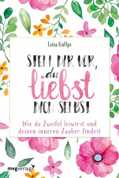 buecher Stell dir vor du liebst dich selbst (eBook ePUB) von Luisa Gaffga - bücher.de