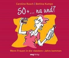buecher 50 + na und? (eBook ePUB) von Caroline Rusch - bücher.de