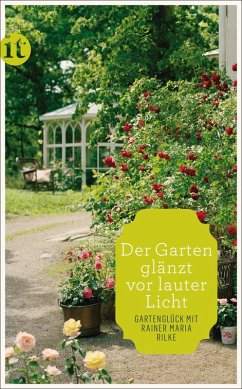 buecher »Der Garten glänzt vor lauter Licht« (eBook ePUB) von Rainer Maria Rilke - bücher.de