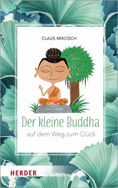 buecher Der kleine Buddha auf dem Weg zum Glück (eBook ePUB) von Claus Mikosch - bücher.de