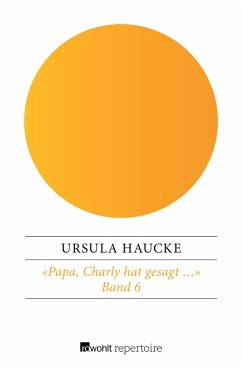 buecher «Papa Charly hat gesagt » (eBook ePUB) von Ursula Haucke - bücher.de