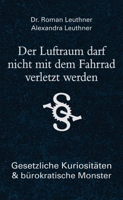 buecher Der Luftraum darf nicht mit dem Fahrrad verletzt werden (eBook ePUB) von Roman Leuthner - bücher.de