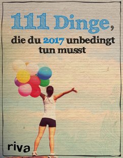 buecher 111 Dinge die du 2017 unbedingt tun musst (eBook PDF) - bücher.de