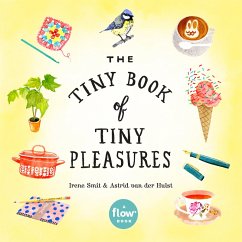 buecher The Tiny Book of Tiny Pleasures (eBook ePUB) von Irene Smit; Astrid van der Hulst; Editors of Flow magazine - bücher.de Flash Sale