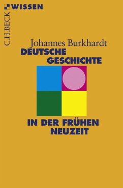 buecher Deutsche Geschichte in der frühen Neuzeit (eBook ePUB) von Johannes Burkhardt - bücher.de