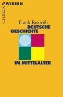 buecher Deutsche Geschichte im Mittelalter (eBook ePUB) von Frank Rexroth - bücher.de