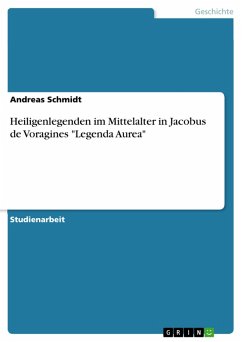 buecher Heiligenlegenden im Mittelalter in Jacobus de Voragines "Legenda Aurea" (eBook … von Andreas Schmidt - bücher.de