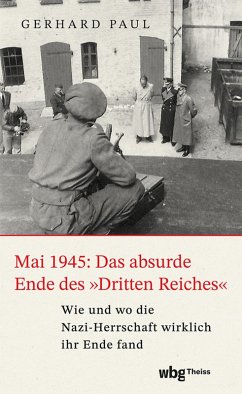 buecher Mai 1945: Das absurde Ende des »Dritten Reiches« (eBook PDF) von Gerhard Paul - bücher.de