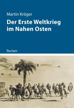 buecher Der Erste Weltkrieg im Nahen Osten (eBook ePUB) von Martin Kröger - bücher.de