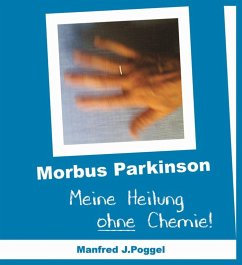 buecher Morbus Parkinson - Meine Heilung ohne Chemie (eBook ePUB) von Manfred J. Poggel - bücher.de