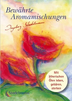 buecher Bewährte Aromamischungen (eBook PDF) von Ingeborg Stadelmann - bücher.de
