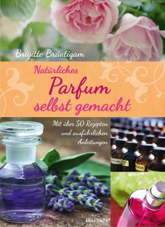 buecher Natürliches Parfum selbst gemacht (eBook ePUB) von Brigitte Bräutigam - bücher.de